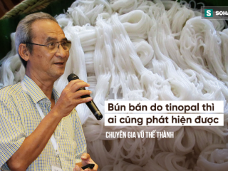 Chuyên gia Vũ Thế Thành: Chỉ cần 1 chiếc đèn pin, có thể phân biệt bún sạch, bún bẩn